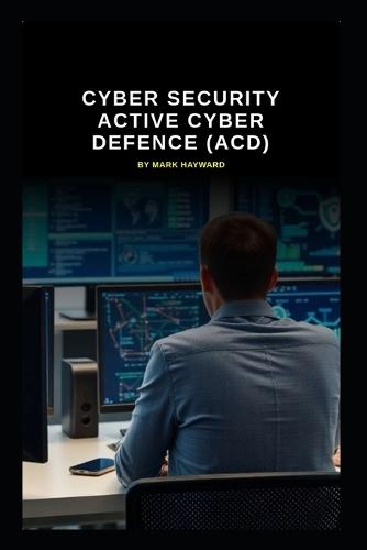Cyber Security Active Cyber Defence (ACD)