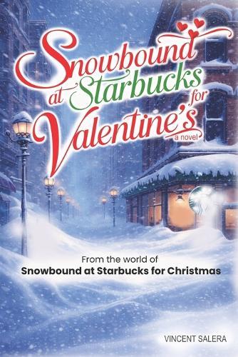 Snowbound At Starbucks For Valentine's: A Cozy Valentine's Day Romance About Being Snowed In, Unexpected Connection, and Finding Love When the World Slows Down
