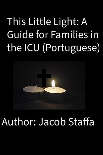 This Little LIght: A Guide for Families in the ICU (Portuguese)