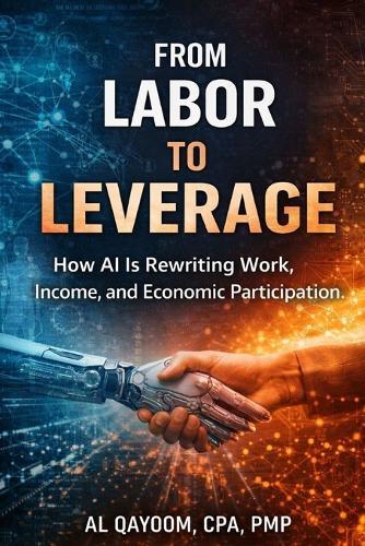 From Labor to Leverage: How AI Is Rewriting Work, Income, and Economic Participation