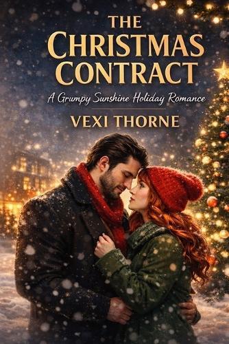 The Christmas Contract: A Grumpy Sunshine Fake Marriage Holiday Romance