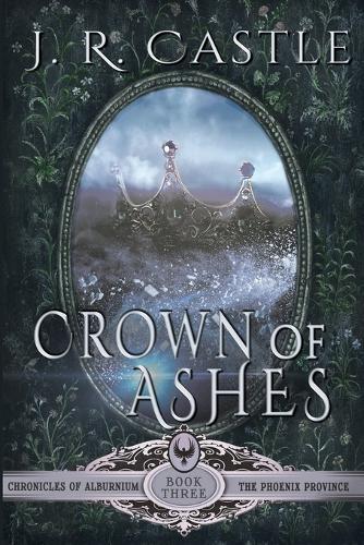 Crown of Ashes: The Phoenix Province #3