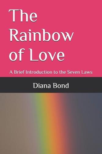 The Rainbow of Love: A Brief Introduction to the Seven Laws