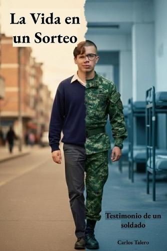 La vida en un sorteo: Testimonio de un soldado