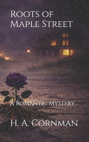 Roots of Maple Street: A Romantic Mystery