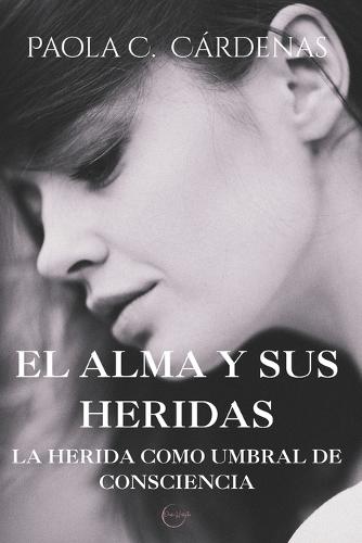 El Alma y sus heridas: La Herida como umbral de consciencia. Trauma relacional y condición humana