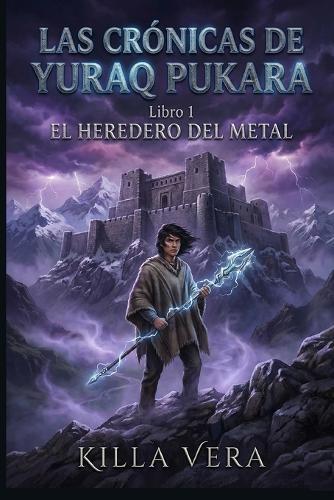 El Heredero del Metal: Una novela de fantasía juvenil en un colegio mágico de los Andes peruanos