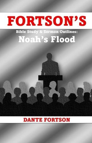Fortson's Bible Study & Sermon Outlines: Noah's Flood