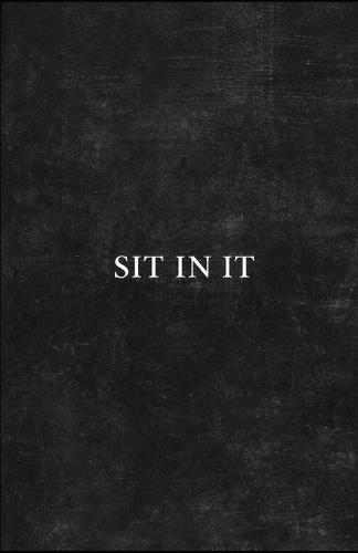 Sit In It