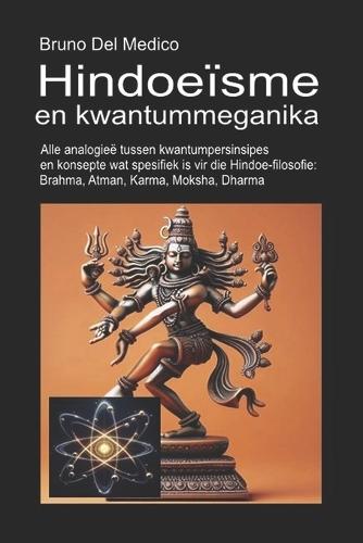 Hindoeïsme en kwantummeganika: Alle analogieë tussen kwantumpersinsipes en konsepte wat spesifiek is vir die Hindoe-filosofie: Brahma, Atman, Karma, Moksha, Dharma.