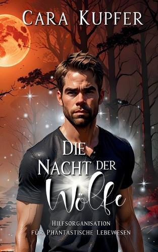 Die Nacht der Wölfe: Hilfsorganisation für Phantastische Lebewesen