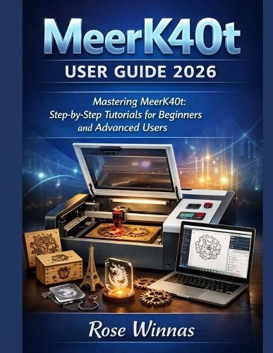 MeerK40t user guide 2026: Mastering MeerK40t: Step-by-Step Tutorials for Beginners and Advanced Users