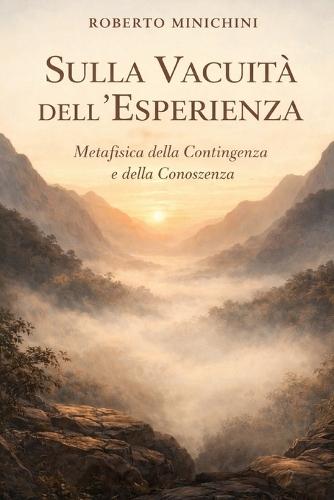 Sulla Vacuità dell'Esperienza: Metafisica della Contingenza e della Conoscenza