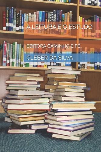 A Leitura E O Estudo: Editora Caminho E Fé
