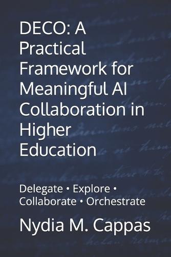 Deco: A Practical Framework for Meaningful AI Collaboration in Higher Education: Delegate - Explore - Collaborate - Orchestrate
