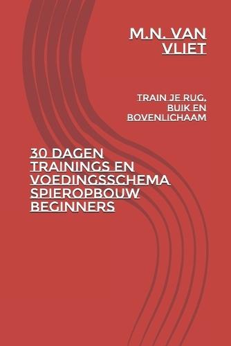 30 Dagen trainings en voedingsschema spieropbouw beginners: Train je rug, buik en bovenlichaam