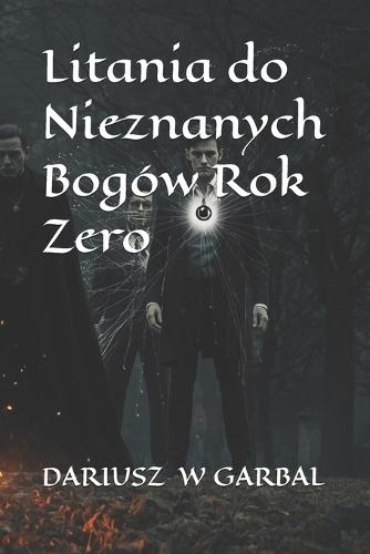 Litania do Nieznanych Bogów Rok Zero