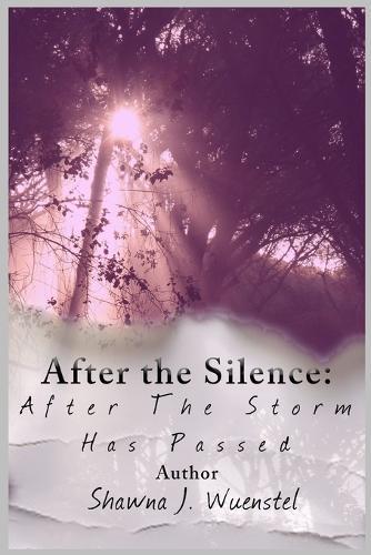 After the Storm Has Passed: After the Silence: From Silence to Breakthrough, Volume II