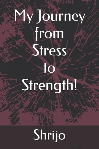 My Journey from Stress to Strength