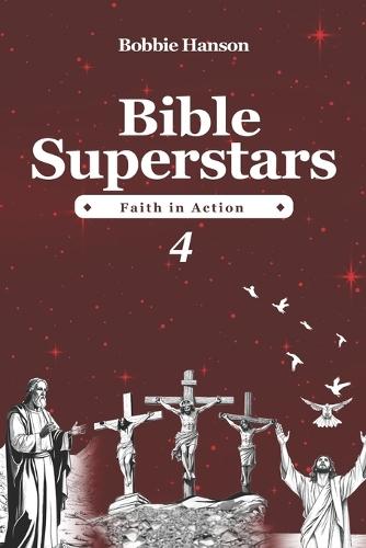 Bible Superstars 4: Faith in Action