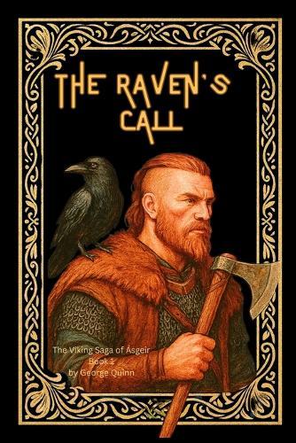 The Raven's Call: Book 1 of ""A Viking Saga of Ásgeir "" When the ravens choose you, the world demands a price.
