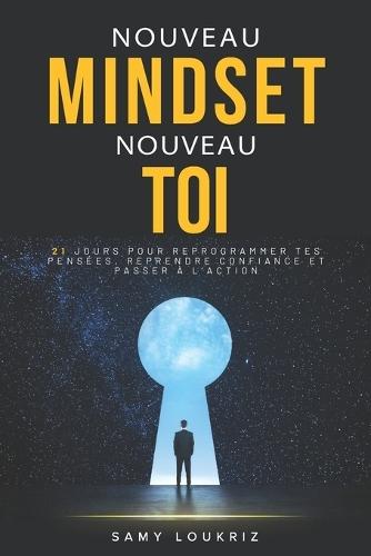Nouveau Mindset, Nouveau Toi: 21 jours pour reprogrammer tes pensées, reprendre confiance et passer à l'action