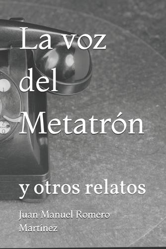 La voz del Metatrón: y otros relatos