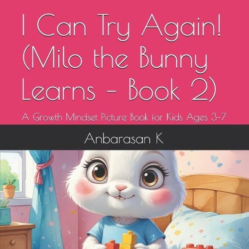 I Can Try Again! (Milo the Bunny Learns - Book 2): A Growth Mindset Picture Book for Kids Ages 3-7
