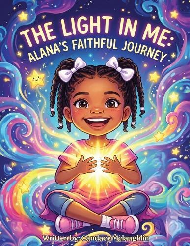 The Light in Me: Alana's Faithful Journey