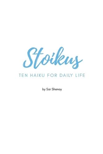Stoikus: Ten Haiku For Daily Life