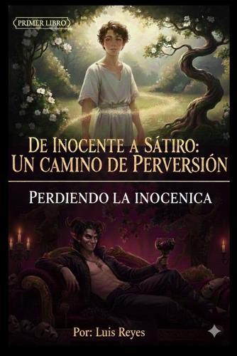 De inocento a satiro: un camino de perversión: Perdiendo la inocencia