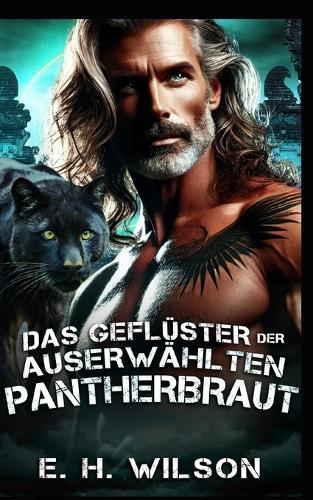 Das Geflüster der auserwählten Pantherbraut: Eine Schicksalhafte-Gefährten-Ausreißer-Braut-Panther-Romanze