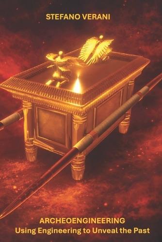 Archeoengineering, Using Engineering to Unveal the Past: Engineering, Ancient Civilizations, and the Advanced Science of the Ancient World