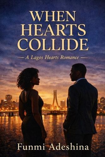 When Hearts Collide: A Lagos Hearts Romance