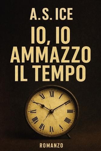 Io, io ammazzo il tempo