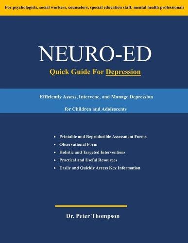 Neuro-Ed Quick Guide For Depression: Efficiently Assess, Intervene, and Manage Depression for Children and Adolescents