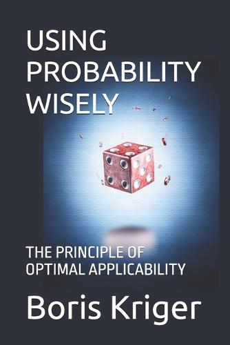 Using Probability Wisely: The Principle of Optimal Applicability
