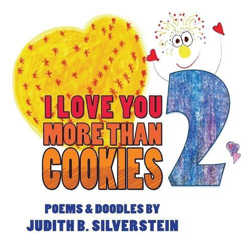 I Love You More Thank Cookies 2: Poems for children and the young at heart