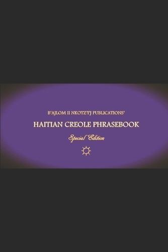 B'ajlom ii Nkotz'i'j Publications' Haitian Creole Phrasebook: Special Edition