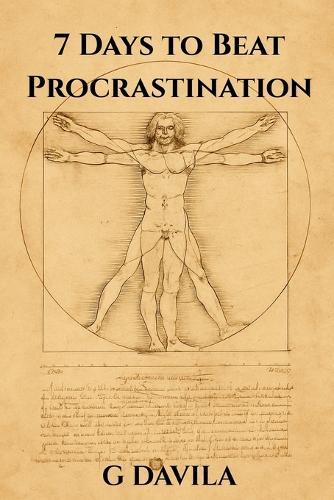 7 Days to Beat Procrastination: Simple Practices to Replace Procrastination with Action