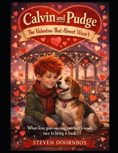 Calvin and Pudge: The Valentine That Almost Wasn't: When love goes missing, two best friends race to bring it back