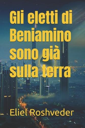 Gli eletti di Beniamino sono già sulla terra