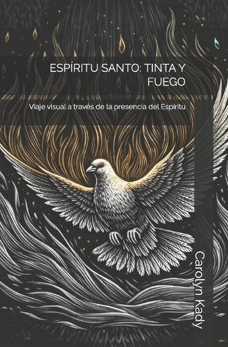 Espíritu Santo: TINTA Y FUEGO: Viaje visual a través de la presencia del Espíritu