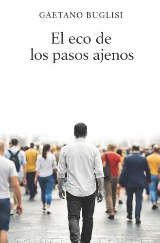 El Eco de Los Pasos Ajenos