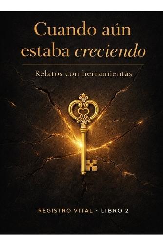 Cuando Aún Estaba Creciendo: Relatos con herramientas