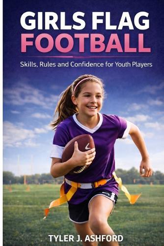 Girls flag football: Skills, rules and confidence for youth players
