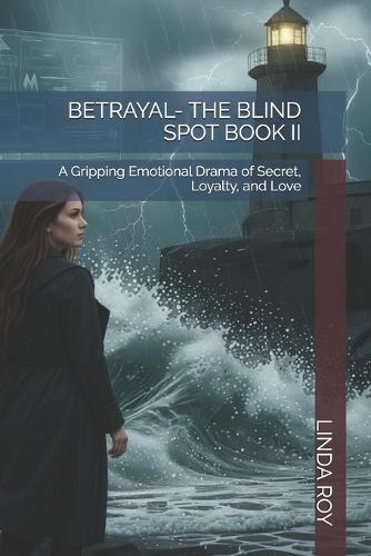 Betrayal- The Blind Spot Book II: A Gripping Emotional Drama of Secret, Loyalty, and Love