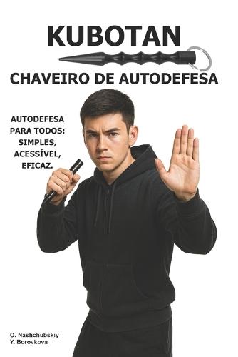 Kubotan. Chaveiro de autodefesa.: Autodefesa para todos: simples, acessível, eficaz.