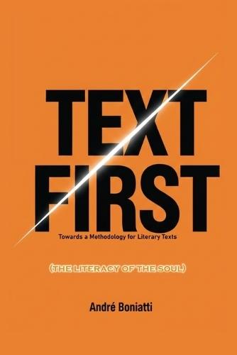 Text First (or The Literacy of the Soul): Towards a Methodology for Literary Texts