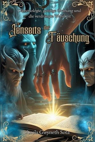 Jenseits der Täuschung: Dämonologie, geistige Ordnung und die verdrängte Wahrheit